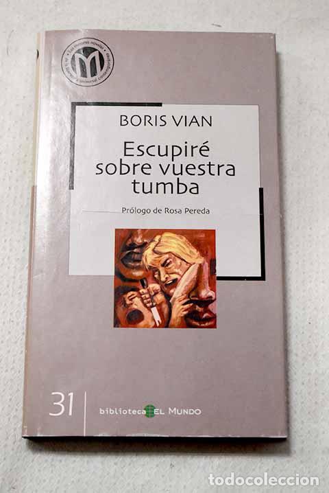 B&uuml;cher: Escupir&eacute; sobre vuestra tumba.- Vian, Boris