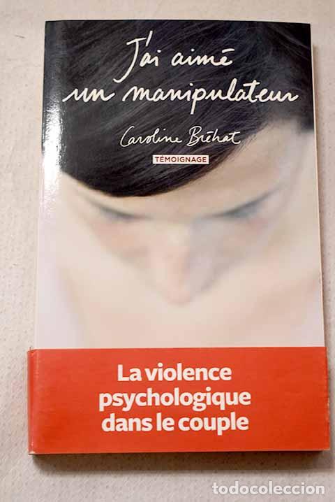 B&uuml;cher: J ai aim&eacute; un manipulateur.- Br&eacute;hat, Caroline
