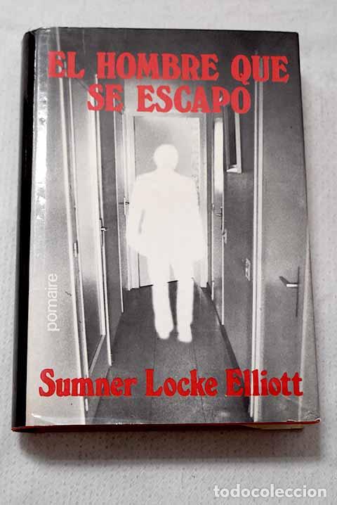books: El hombre que se escap&oacute;.- Elliott, Sumner Locke