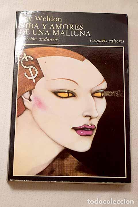 Libros: Vida y amores de una maligna.- Weldon, Fay