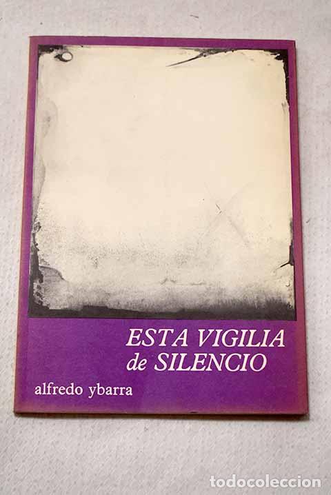 Libros: Esta vigilia de silencio.- Ybarra, Alfredo
