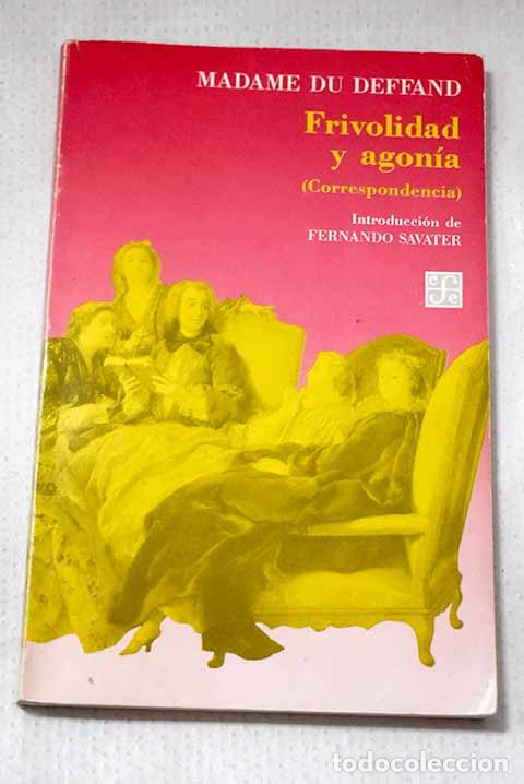 Libros: Frivolidad y agon&iacute;a: (correspondencia).- Du Deffand, Marie
