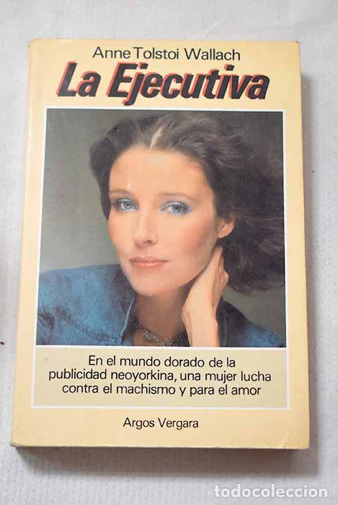 Libros: La Ejecutiva: Wallach, Anne Tolstoi.- Wallach, Anne Tolstoi