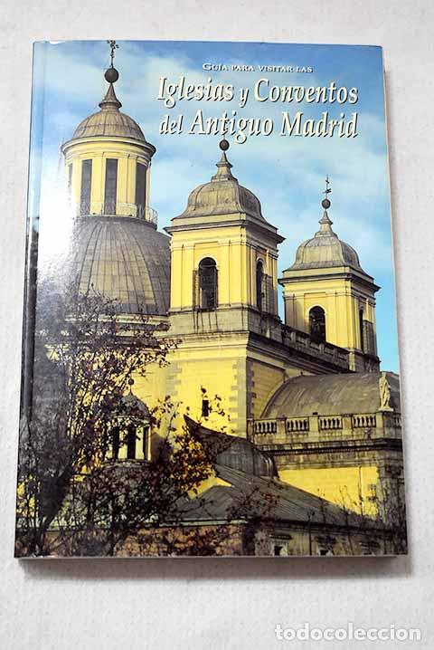 Libros: Gu&iacute;a para visitar las iglesias y conventos del antiguo Madrid.- Guerra de la Vega, Ram&oacute;n