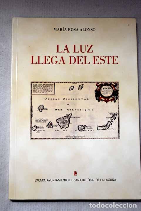 Libros: La luz llega del este.- Alonso, Mar&iacute;a Rosa