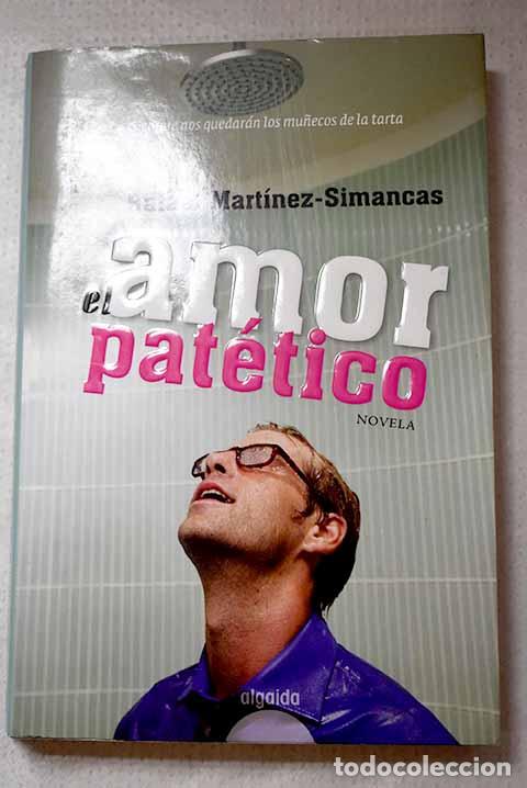 Libros: El amor pat&eacute;tico: Mart&iacute;nez-Simancas, Rafael.- Mart&iacute;nez-Simancas, Rafael