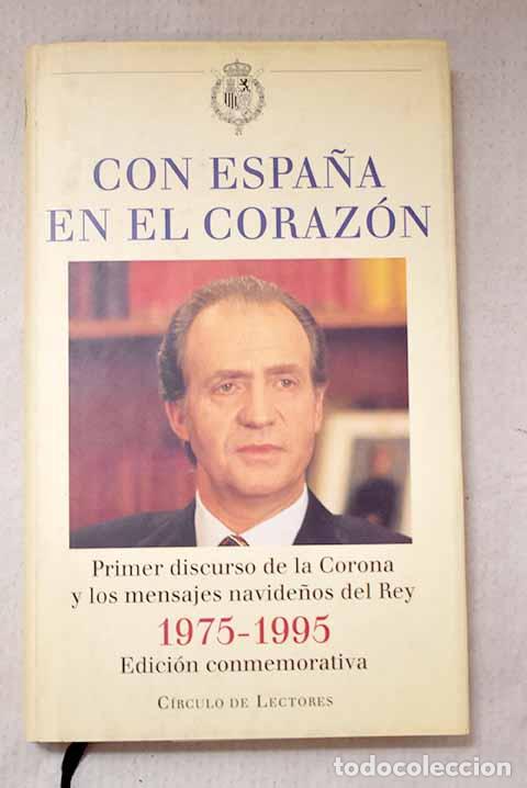 Libros: Con Espa&ntilde;a en el coraz&oacute;n: 1975-1995 : primer discurso de la Corona y los mensajes navide&ntilde;os del Rey