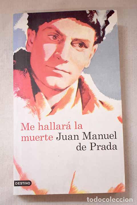 Libros: Me hallar&aacute; la muerte.- Prada, Juan Manuel de