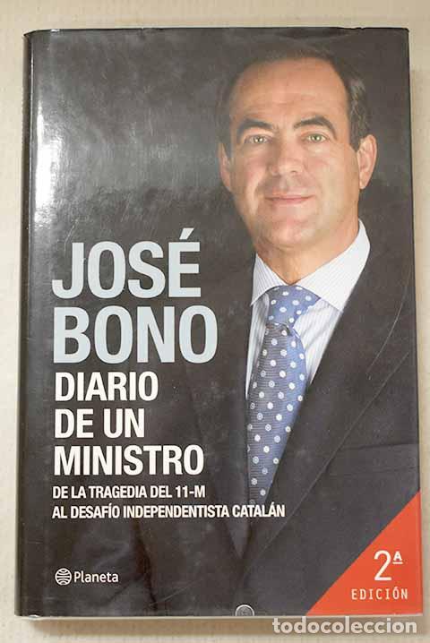 Libros: Diario de un ministro: de la tragedia del 11-M al desafio independentista catal&aacute;n.- Bono, Jos&eacute;