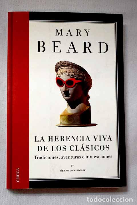 Libros: La herencia viva de los cl&aacute;sicos: tradiciones, aventuras e innovaciones.- Beard, Mary
