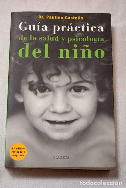 Libros: Gu&iacute;a pr&aacute;ctica de la salud y psicolog&iacute;a del ni&ntilde;o.- Castells Cuixart, Paulino