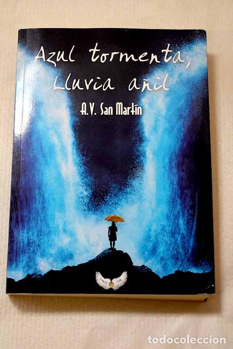 Libros: Azul tormenta, lluvia a&ntilde;il.- San Mart&iacute;n, A. V.