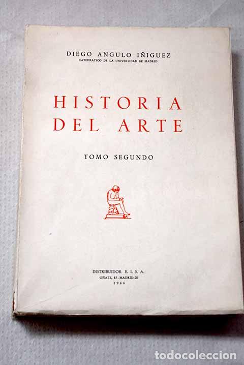Libros: Historia del arte, Tomo II.- Angulo &Iacute;&ntilde;iguez, Diego