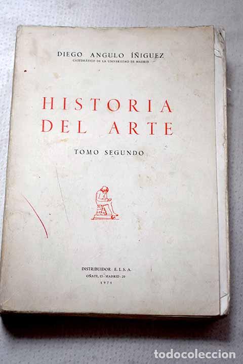 Libros: Historia del arte, Tomo II.- Angulo &Iacute;&ntilde;iguez, Diego
