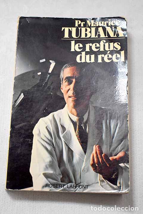 Libros: Le refus du R&eacute;el: Tubiana, Maurice.- Tubiana, Maurice