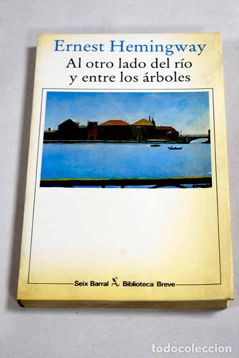 Libri di seconda mano: Al otro lado del r&iacute;o y entre los &aacute;rboles.- Hemingway, Ernest