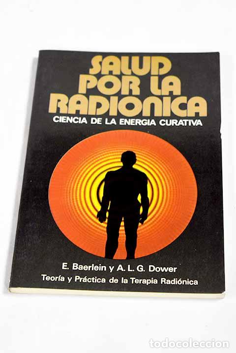 Libros: Salud por la radi&oacute;nica: ciencia de la energ&iacute;a curativa.- Baerlein, E.