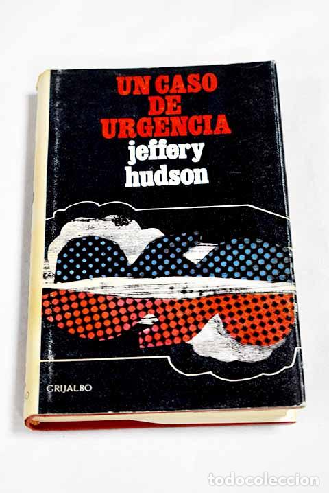 Libros: Un caso de urgencia: Hudson, Jeffery.- Hudson, Jeffery