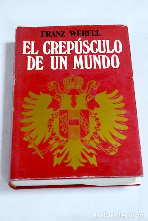 Libros: El crep&uacute;sculo de un mundo.- Werfel, Franz