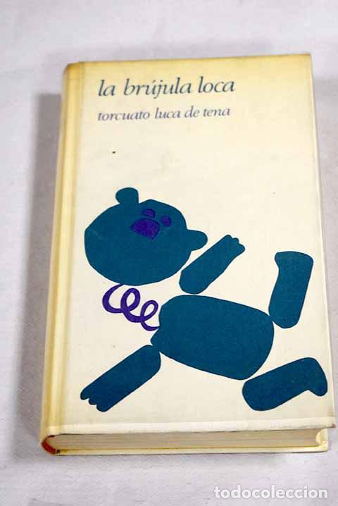 Libros: La br&uacute;jula loca: Luca de Tena, Torcuato.- Luca de Tena, Torcuato