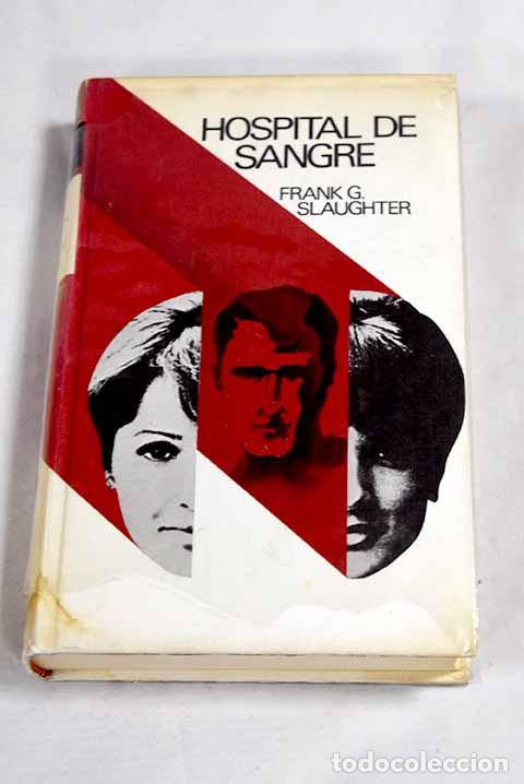 Libros: Hospital de sangre: Slaughter, Frank G..- Slaughter, Frank G.