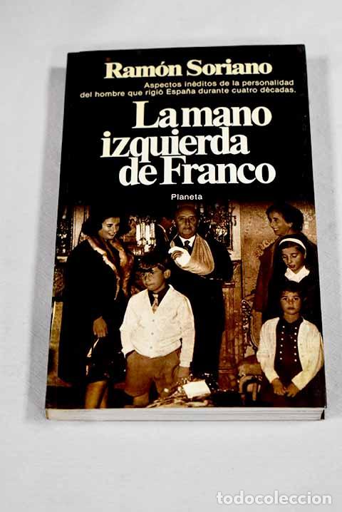 Libros: La mano izquierda de Franco.- Soriano, Ram&oacute;n