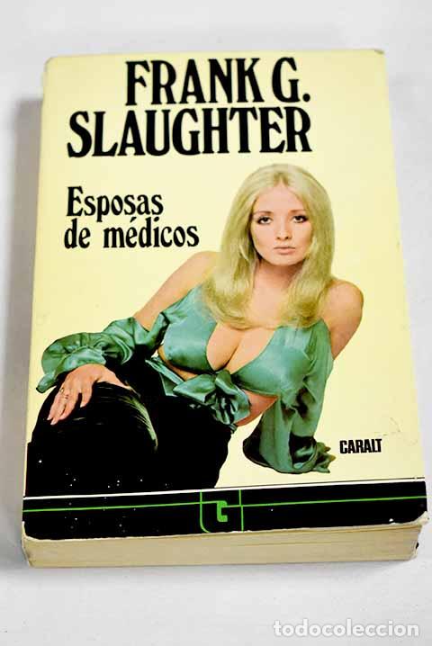 Livres: Esposas de m&eacute;dicos: Slaughter, Frank G..- Slaughter, Frank G.