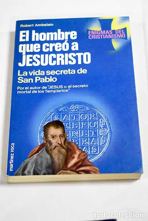 Livres: El hombre que cre&oacute; a Jesucristo.- Ambelain, Robert