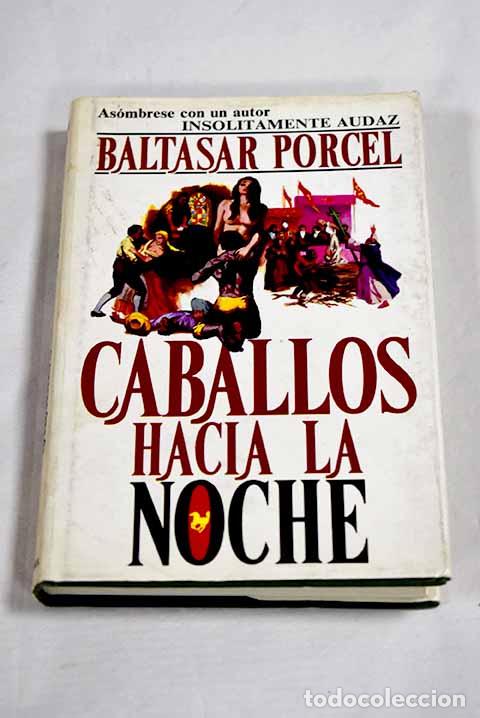 Livres: Caballos hacia la noche.- Porcel, Baltasar