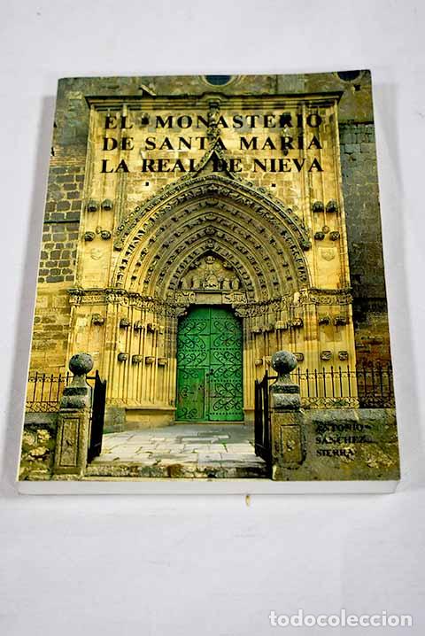 Libri di seconda mano: El monasterio de Santa Mar&iacute;a la Real de Nieva.- S&aacute;nchez Sierra, Antonio