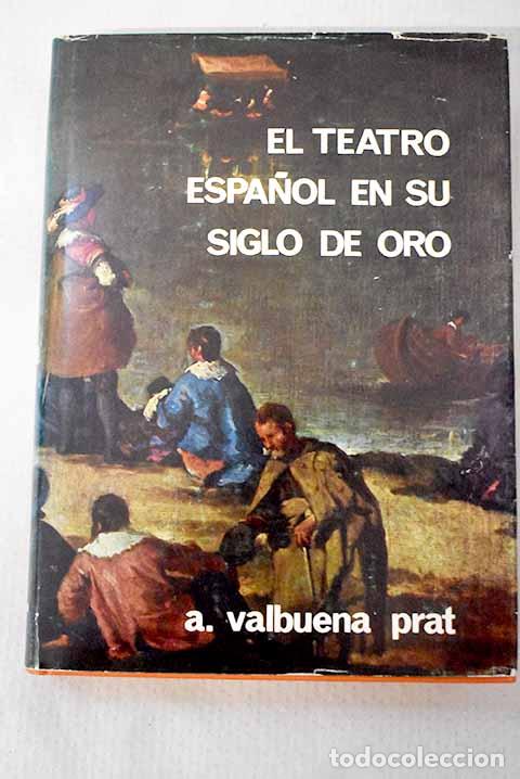 Libros: El teatro espa&ntilde;ol en su siglo de oro.- Valbuena Prat, &Aacute;ngel