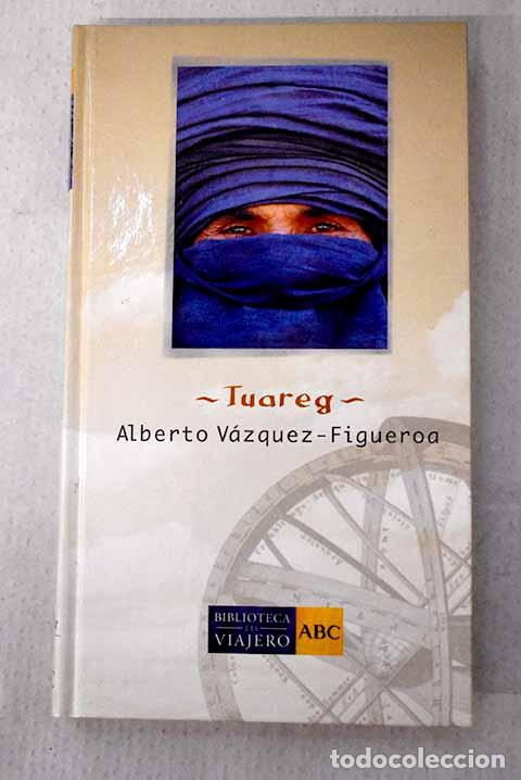 Libros: Tuareg: V&aacute;zquez-Figueroa, Alberto.- V&aacute;zquez-Figueroa, Alberto