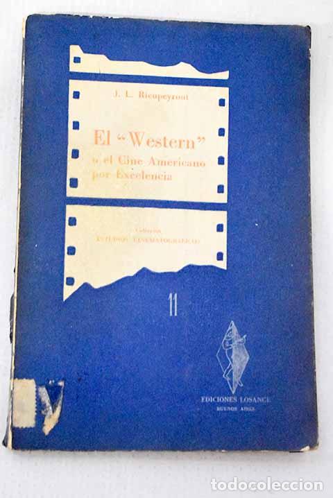 Libros: El western o el cine americano por excelencia.- Rieupeyrout, Jean-Louis