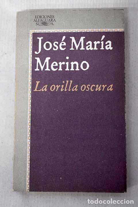 Libros: La orilla oscura: Merino, Jos&eacute; Mar&iacute;a.- Merino, Jos&eacute; Mar&iacute;a