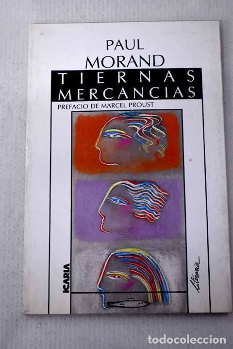 Libros: Tiernas mercanc&iacute;as: Morand, Paul.- Morand, Paul