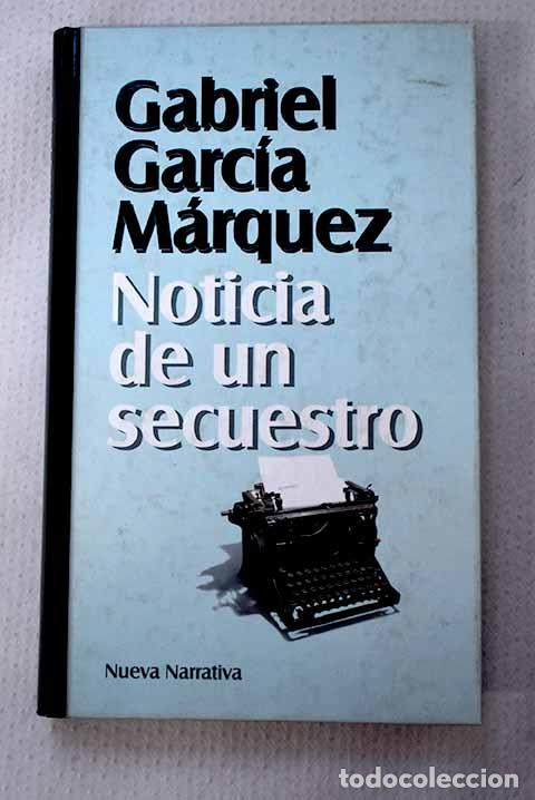 Libros: Noticia de un secuestro.- Garc&iacute;a M&aacute;rquez, Gabriel