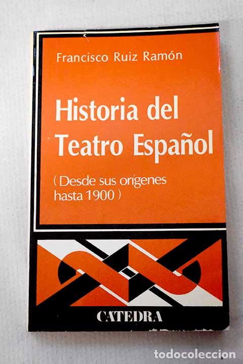 Libros: Historia del teatro espa&ntilde;ol: (desde sus or&iacute;genes hasta 1900).- Ruiz Ram&oacute;n, Francisco
