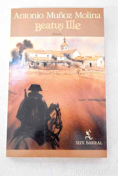 Livres: Beatus Ille: Mu&ntilde;oz Molina, Antonio.- Mu&ntilde;oz Molina, Antonio