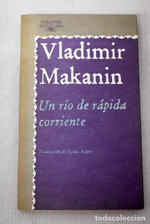 Livres: Un r&iacute;o de r&aacute;pida corriente.- Makanin, Vladimir