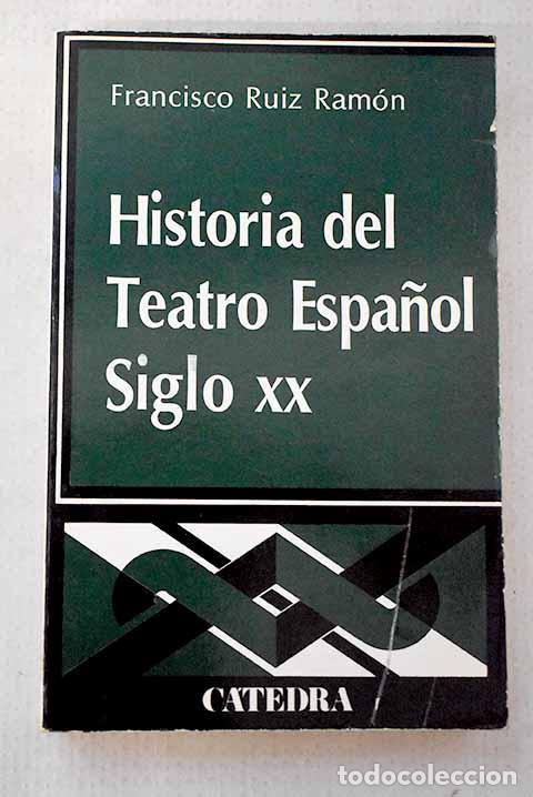 Livres: Historia del teatro espa&ntilde;ol: siglo XX.- Ruiz Ram&oacute;n, Francisco