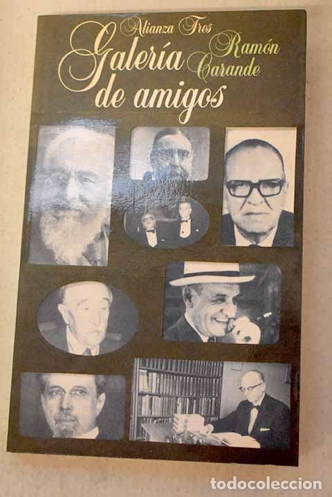 Livres: Galer&iacute;a de amigos: Carande, Ram&oacute;n.- Carande, Ram&oacute;n