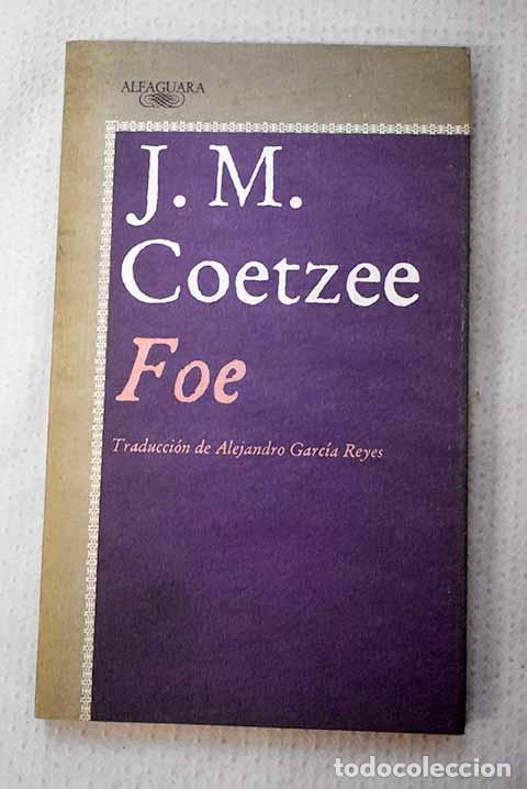 Livres: Foe: Coetzee, J. M.: Alfaguara..- Coetzee, J. M.