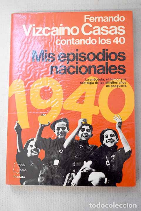 Libros: Mis episodios nacionales: contando los 40.- Vizca&iacute;no Casas, Fernando