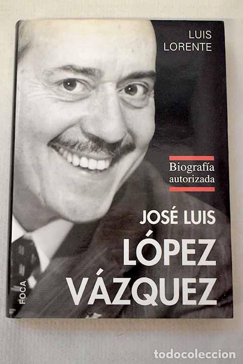 Libros: &iquest;Para qu&eacute; te cuento?: biograf&iacute;a autorizada de Jos&eacute; Luis L&oacute;pez V&aacute;zquez.- Lorente, Luis