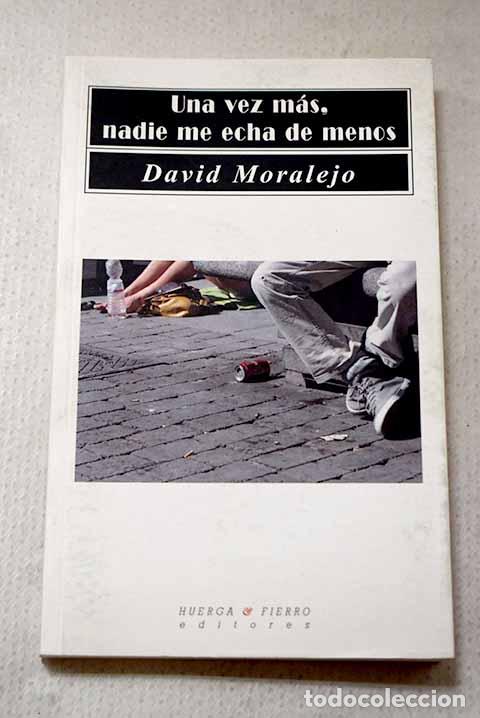 Libros: Una vez m&aacute;s, nadie me echa de menos.- Moralejo Ortega, David