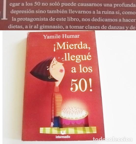 Libros: &iexcl; MIERDA , LLEGU&Eacute; A LOS 50 ! LIBRO YAMILE HUMAR AVENTURAS DE SE&Ntilde;ORA Y 3 AMIGAS DORADA EDAD DE LOS 50