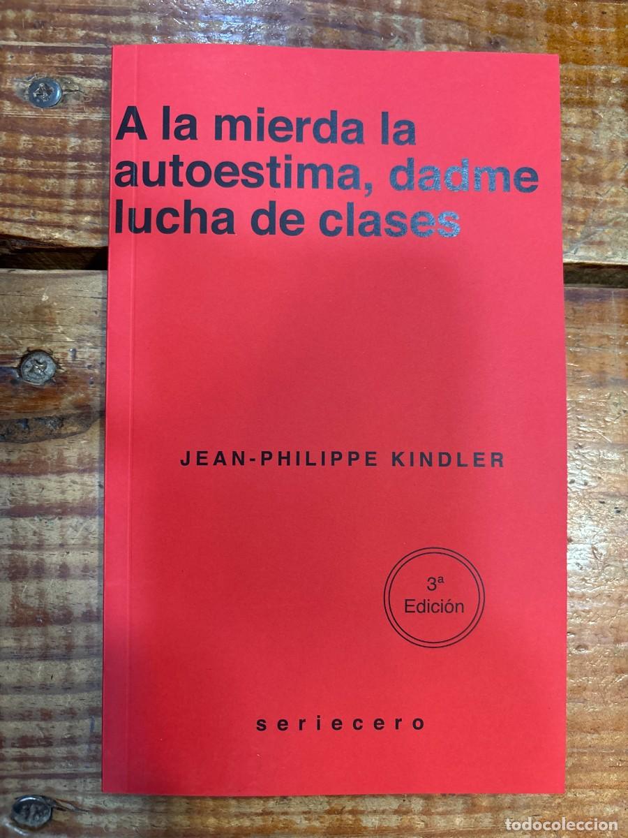 Libros: A la mierda la autoestima, dadme lucha de clases Kindler, Jean-Philippe