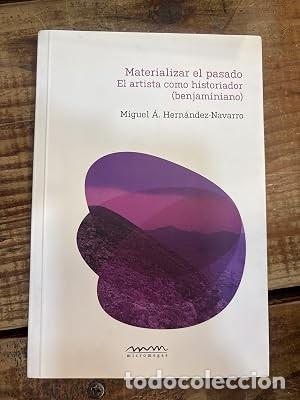 Libros: Materializar el pasado Miguel &Aacute;ngel Hern&aacute;ndez