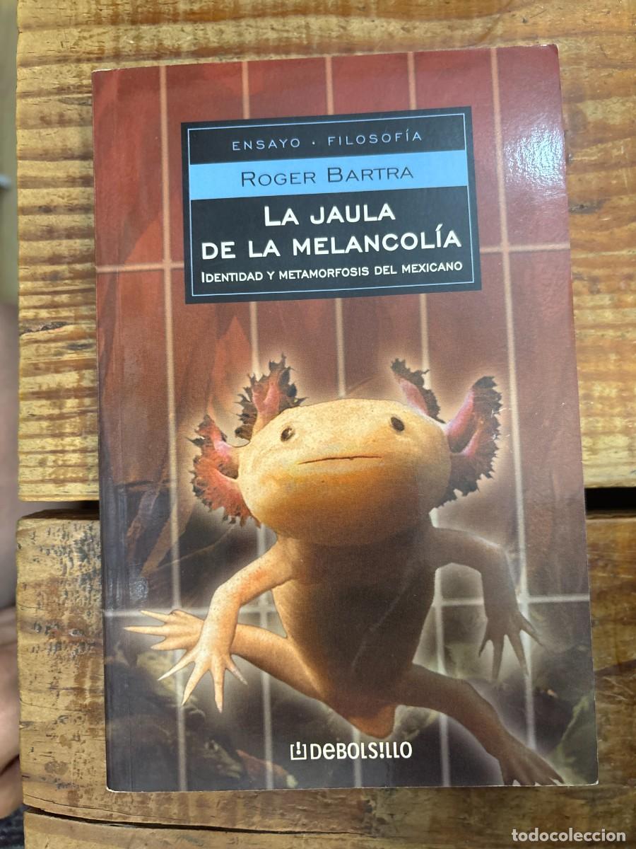 Libros: La jaula de la melancolia. Identidad y metamorfosis del mexicano TRSAAA Roger Bartra