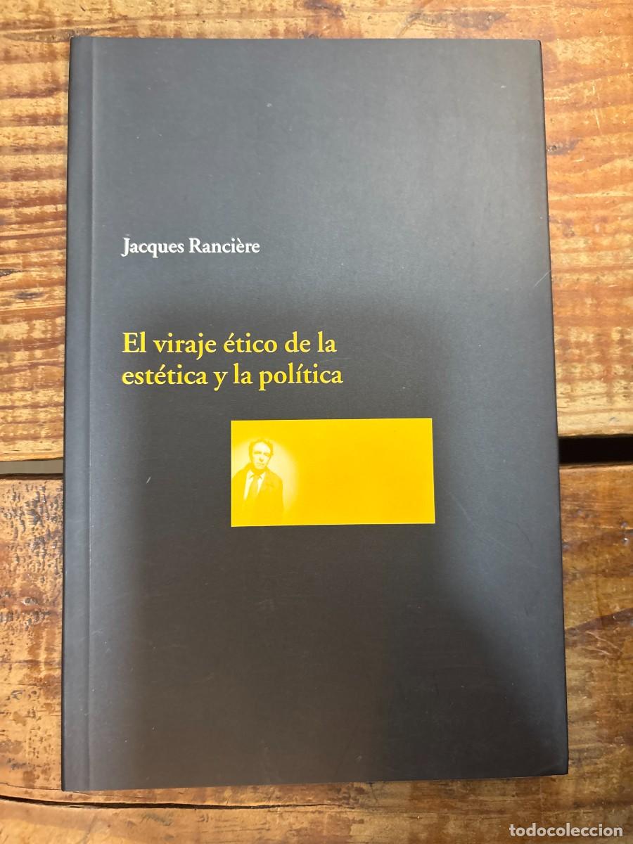 Libros: El viraje etico de la estetica y de la politica RANCIERE, JACQUES